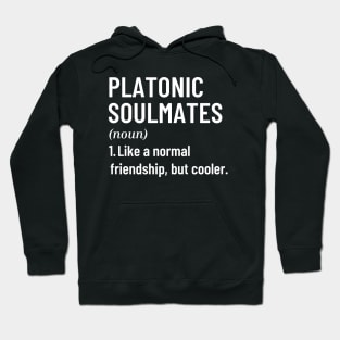 Platonic Soulmates Like A Normal Friendship, But Cooler Funny Quote with Best Friend Hoodie